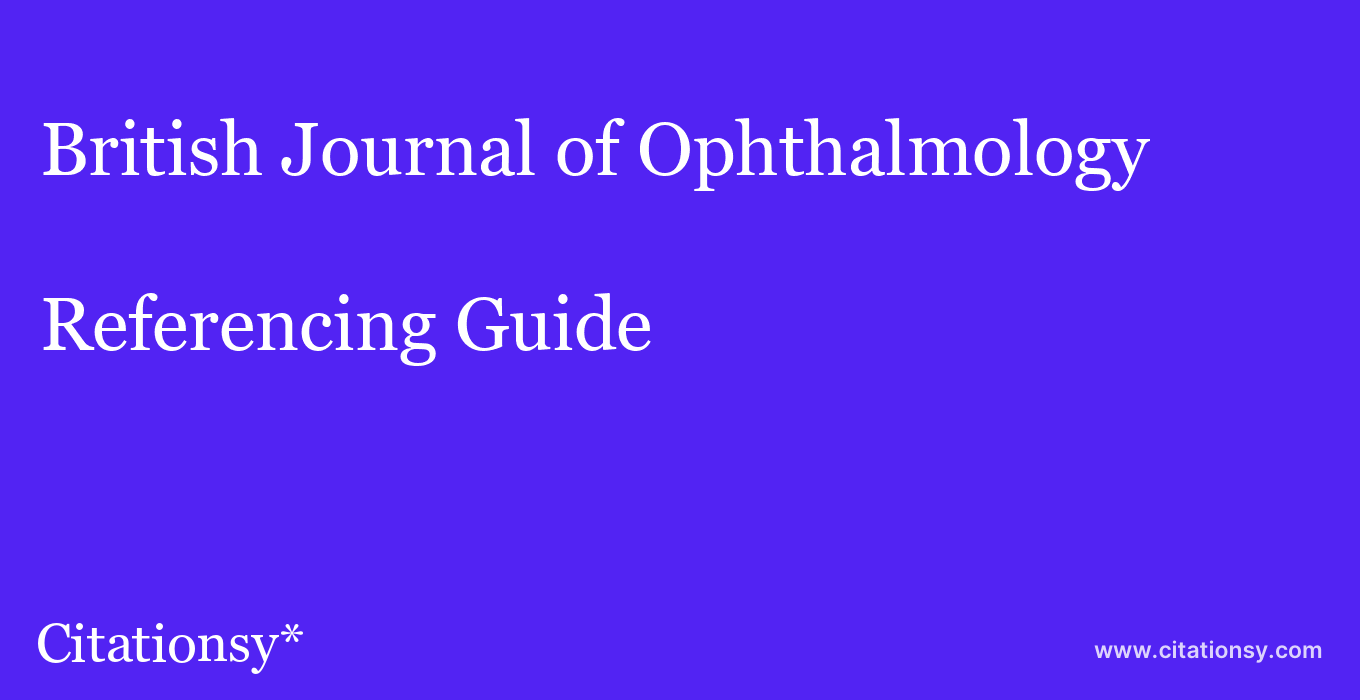 cite British Journal of Ophthalmology  — Referencing Guide
